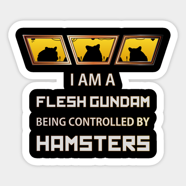 I Am A Hamster-Controlled Flesh Gundam Sticker by Runesilver
